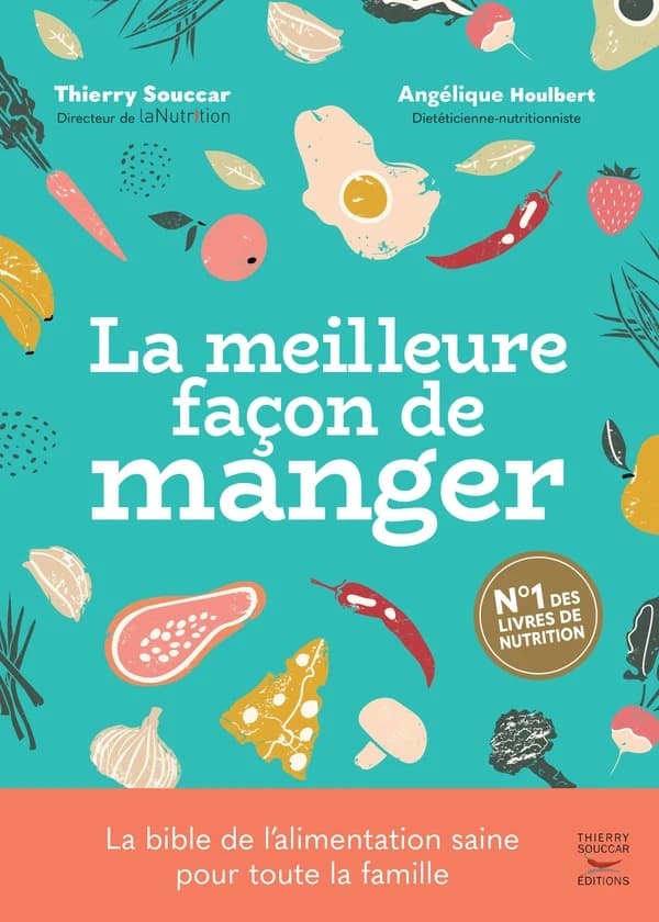 La meilleure façon de manger (3e éd.) [collectif LaNutrition.fr] ; [dirigé par] Thierry Souccar et Angélique Houlbert