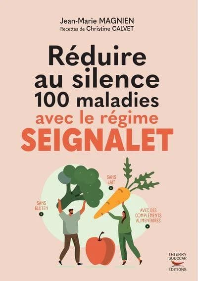 Réduire au silence 100 maladies avec le régime Seignalet (Nouvelle éd.) Jean-Marie Magnien ; recettes de Christine Calvet