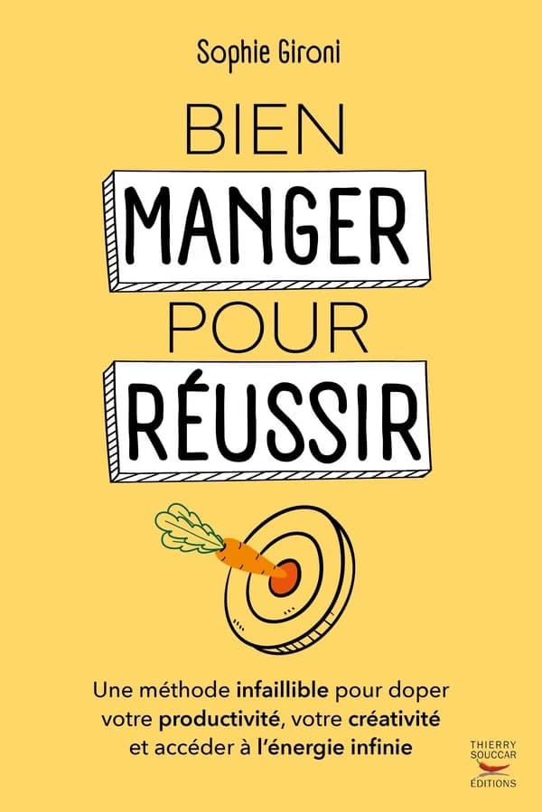 Bien manger pour réussir : une méthode infaillible pour doper votre productivité, votre créativité et accéder à l'énergie infinie