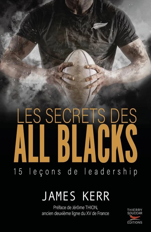Les secrets des All blacks : XV leçons de leadership ([Nouvelle éd.]) James Kerr ; traduit de l'anglais par Nelly Aubaud Davies