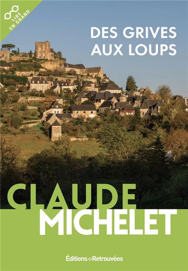 Des grives aux loups : roman ([Éd. en gros caractères]) Claude Michelet