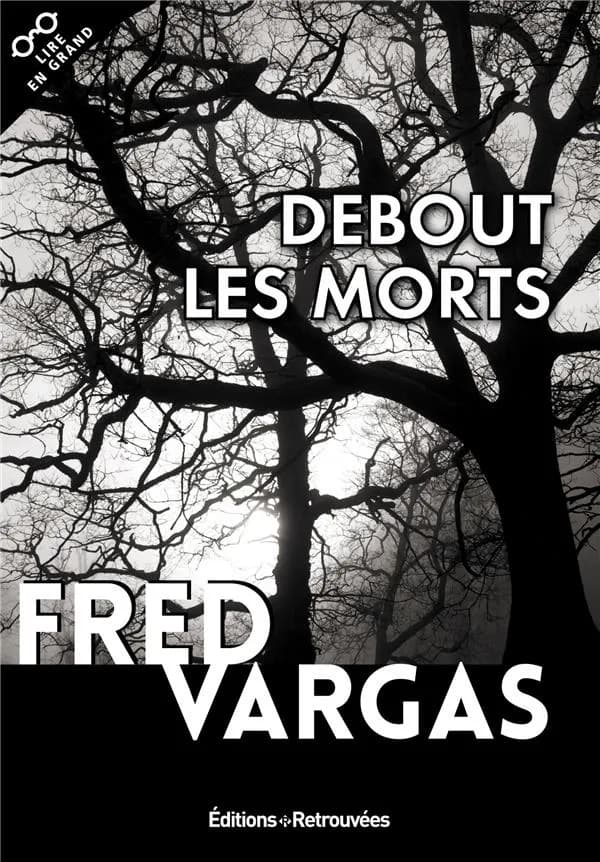 Debout les morts ([Éd. en gros caractères]) Fred Vargas
