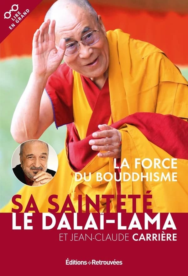 La force du bouddhisme : mieux vivre dans le monde d'aujourd'hui ([Éd. en gros caractères]) Sa Sainteté le Dalaï-lama et Jean-Claude Carrière