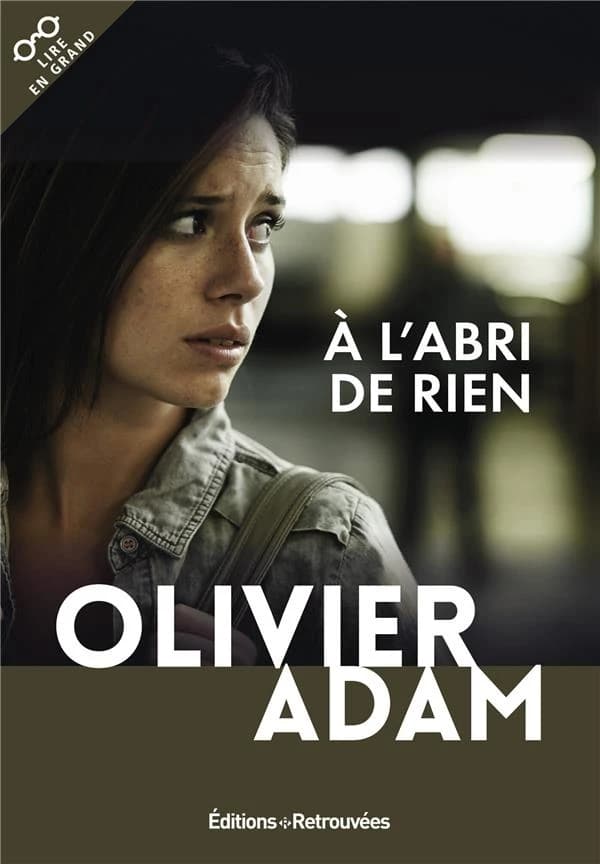 À l'abri de rien ([Éd. en gros caractères]) Olivier Adam