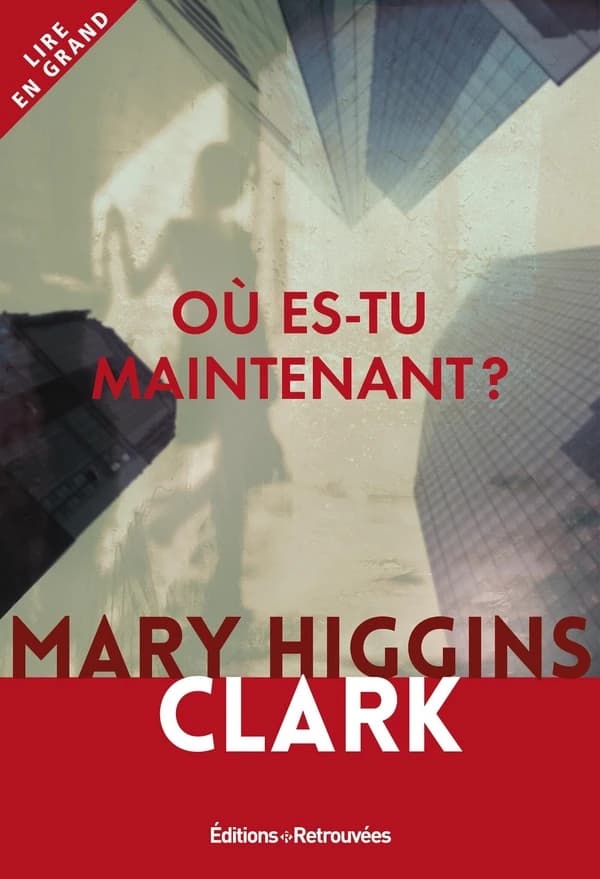 Où es-tu maintenant ? : roman ([Éd. en gros caractères]) Mary Higgins Clark