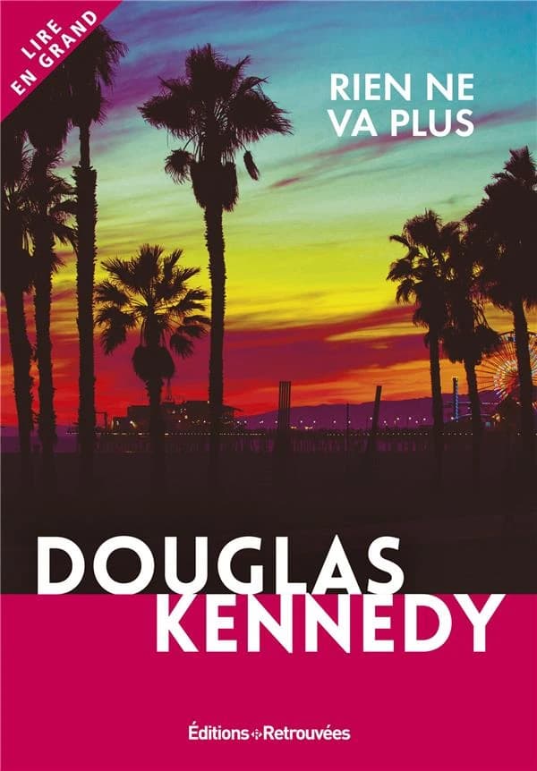 Rien ne va plus ([Éd. en gros caractères]) Douglas Kennedy ; traduit de l'américain par Bernard Cohen