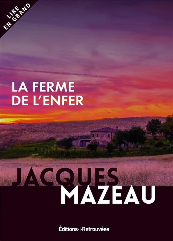 La ferme de l'enfer : roman ([Éd. en gros caractères]) Jacques Mazeau
