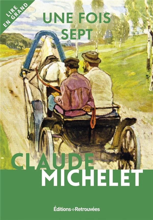 Une fois sept : une enfance ([Éd. en gros caractères]) Claude Michelet