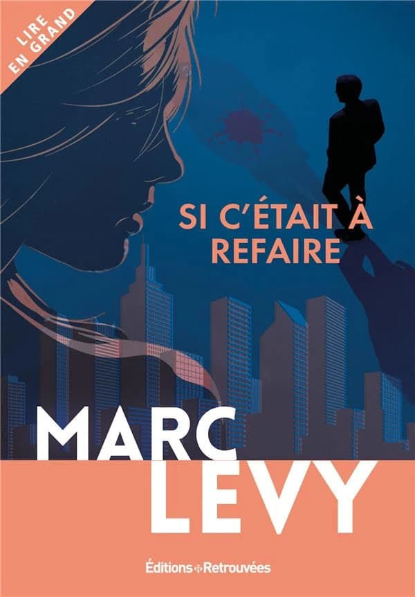 Si c'était à refaire ([Éd. en gros caractères]) Marc Lévy