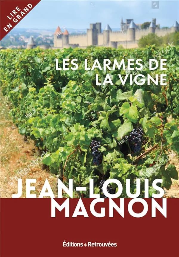 Les larmes de la vigne ([Éd. en gros caractères]) Jean-Louis Magnon