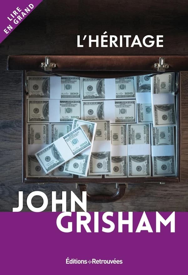 L'héritage ([Éd. en gros caractères]) John Grisham ; traduit de l'américain par Patrick Berthon