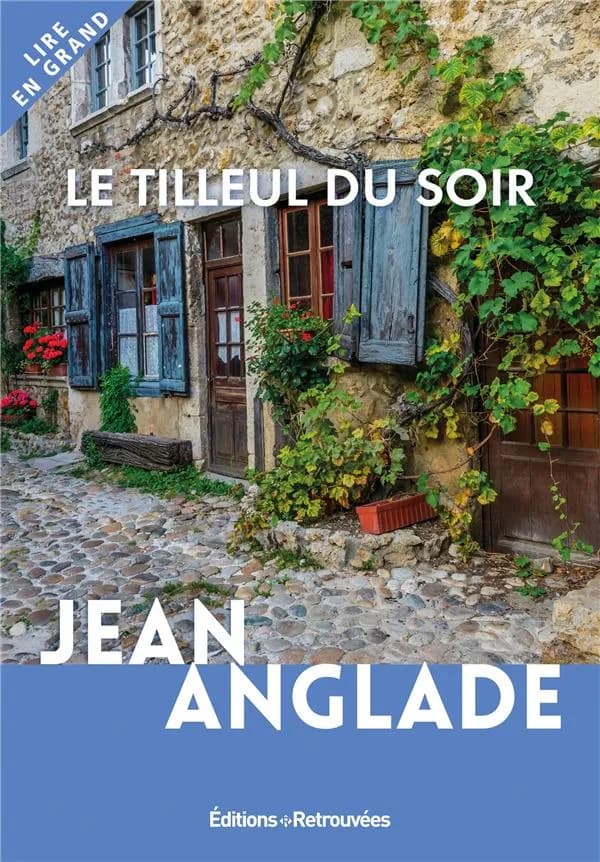 Le tilleul du soir : roman ([Éd. en gros caractères]) Jean Anglade
