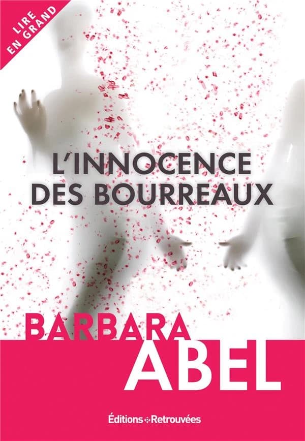L'innocence des bourreaux ([Éd. en gros caractères]) Barbara Abel
