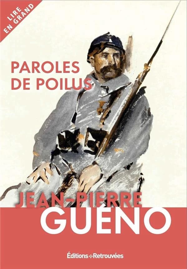 Paroles de poilus : lettres et carnets du front, 1914-1918 ([Éd. en gros caractères]) sous la direction de Jean-Pierre Guéno