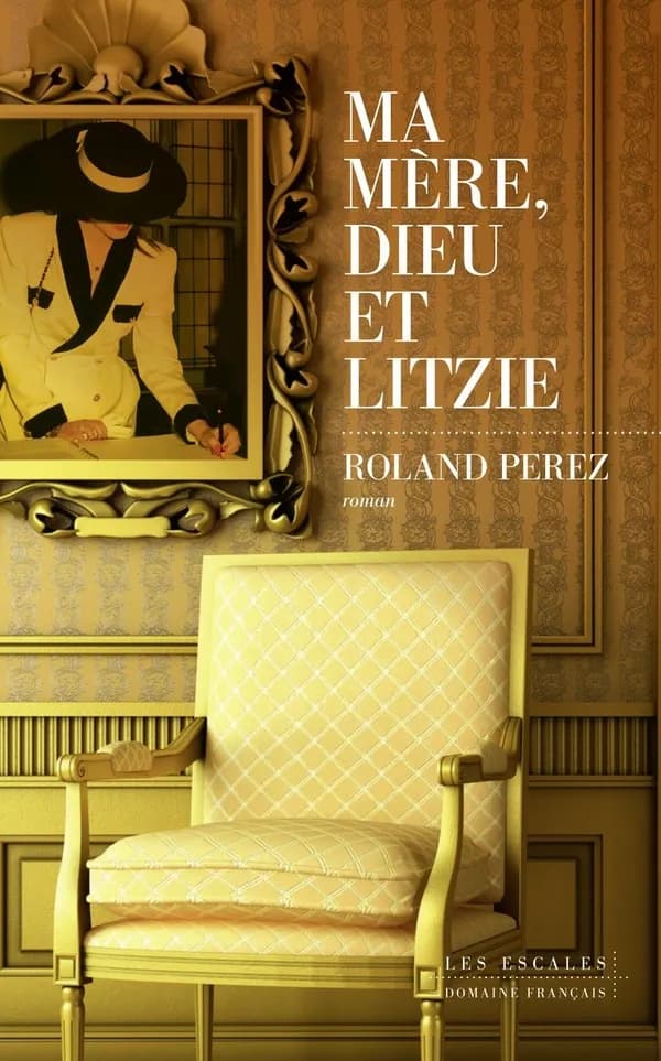 Ma mère, Dieu et Litzie : roman