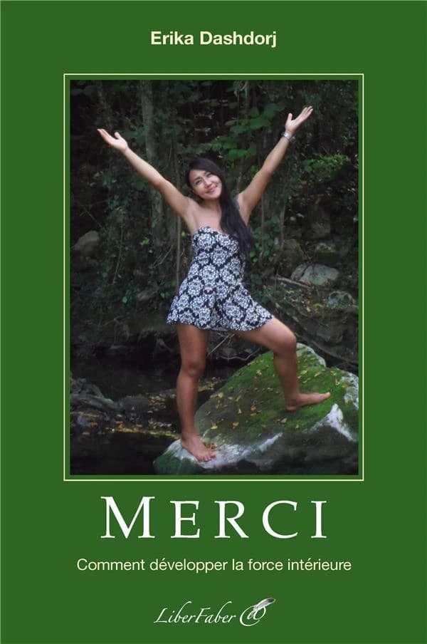 Merci : comment développer la force intérieure : le bonheur mental est le résultat d'un développement intérieur ou spirituel