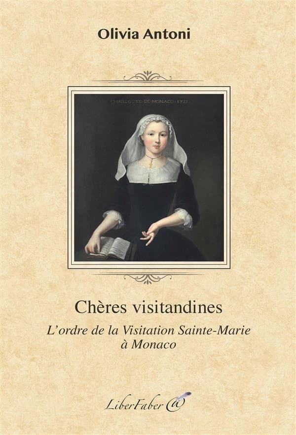 Chères visitandines : l'Ordre de la Visitation Sainte-Marie à Monaco