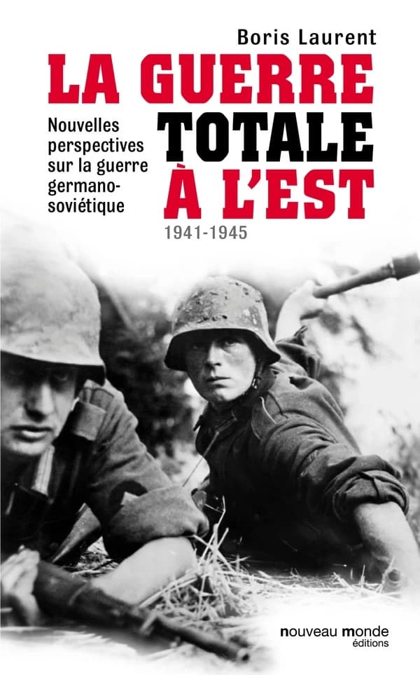 La guerre totale à l'Est : nouvelles perspectives sur la guerre germano-soviétique, 1941-1945
