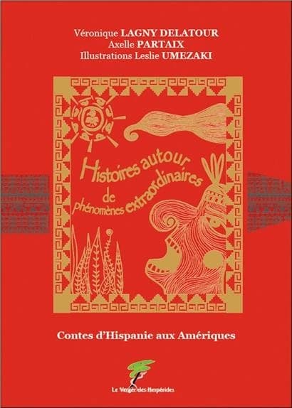 Histoires autour de phénomènes extraordinaires : contes d'Hispanie aux Amériques