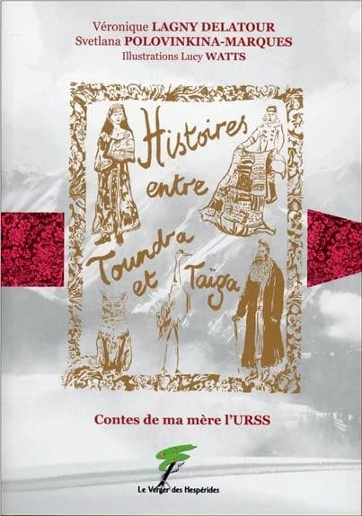 Histoires entre toundra et taïga : contes de ma mère l'URSS