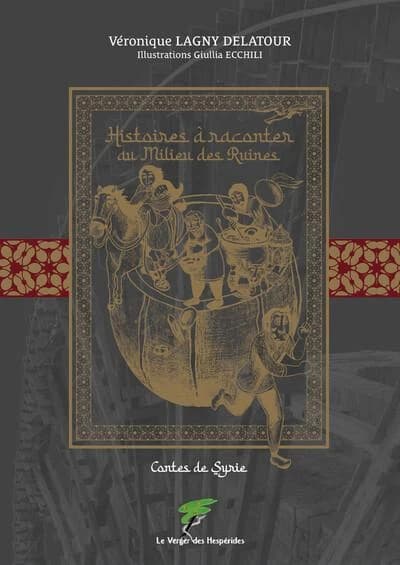 Contes de Syrie : histoires à raconter au milieu des ruines