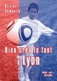 Dieu créa le foot à Lyon : 11 nouvelles + bonus