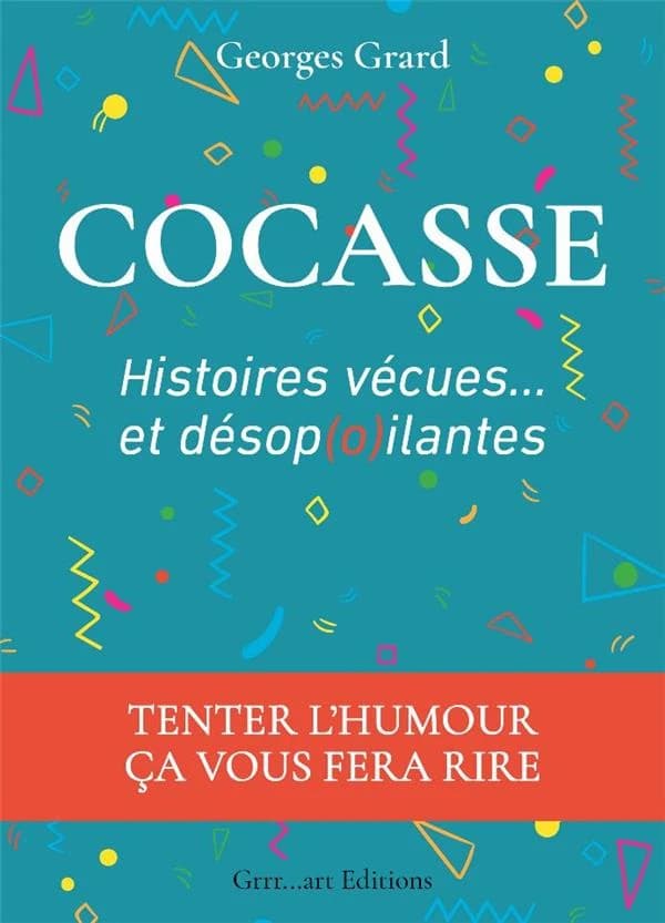 Cocasse : histoires vécues et désop(o)ilantes