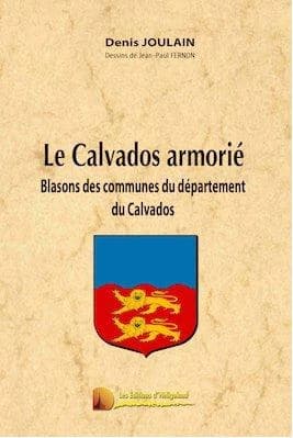 Le Calvados armorié : blasons des communes du département du Calvados