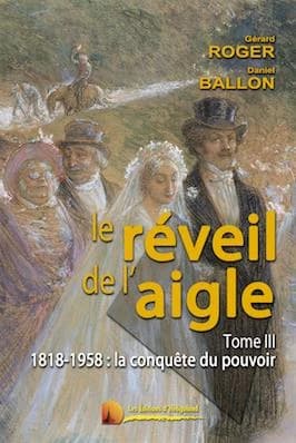 Le réveil de l'aigle Tome 3 ; 1818-1958 : la conquête du pouvoir