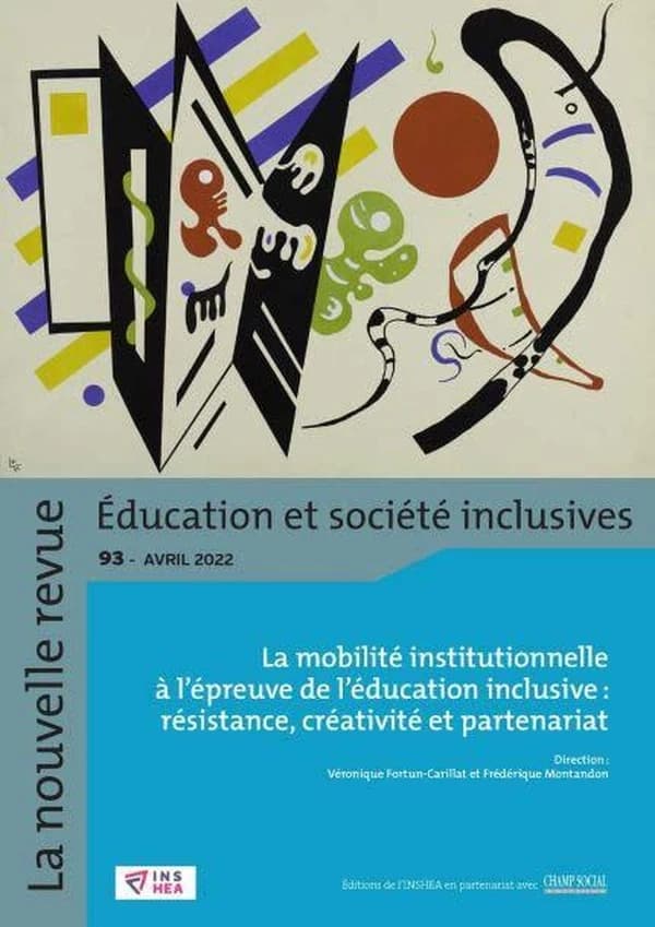 La nouvelle revue : éducation et société inclusives n.93 : la mobilité institutionnelle à l'épreuve de l'éducation inclusive : résistance, créativité, partenariat