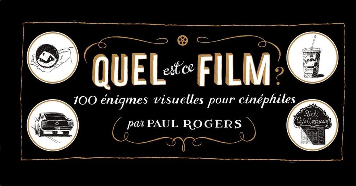 Quel est ce film? : 100 rébus illustrés pour cinéphiles