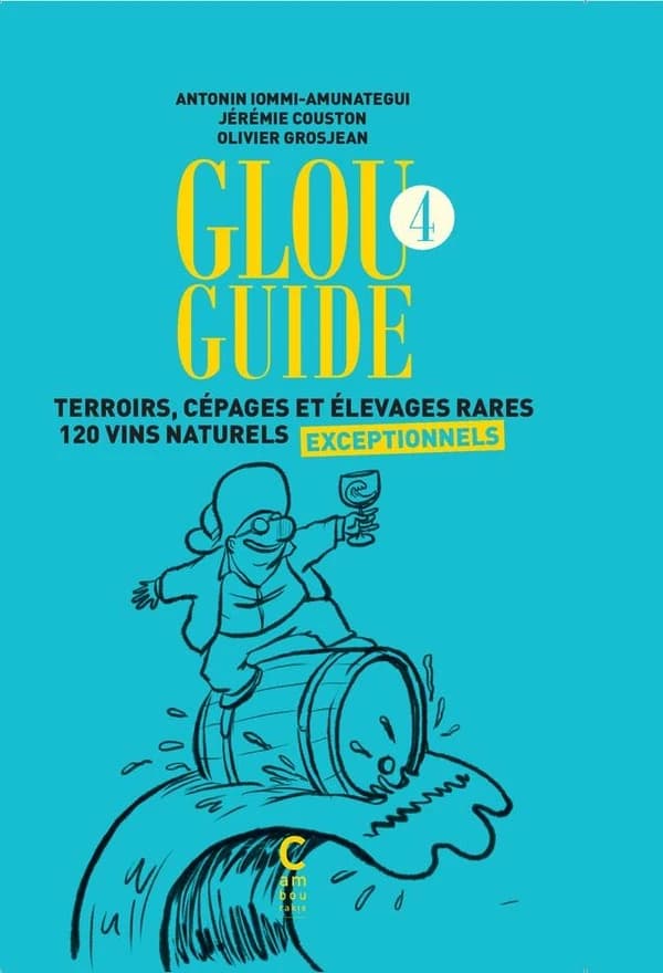 Glou guide. 4, Terroirs, cépages et élevages rares : 120 vins naturels exceptionnels