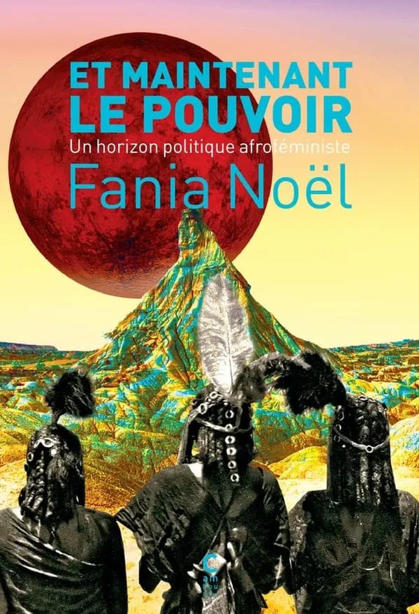 Et maintenant le pouvoir : un horizon politique afroféministe : Un horizon politique afroféministe