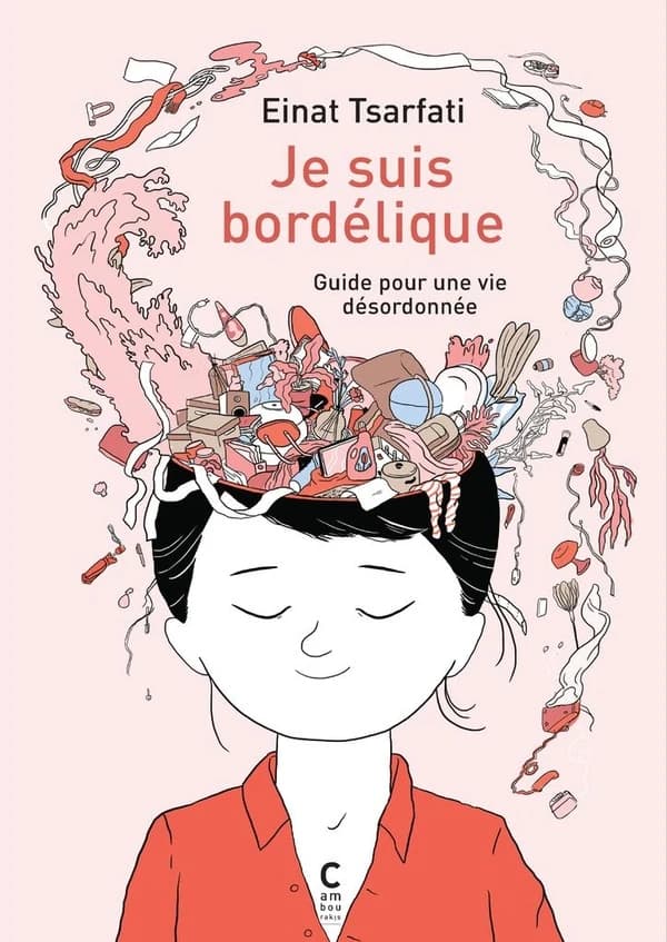 Je suis bordélique : Guide pour une vie désordonnée