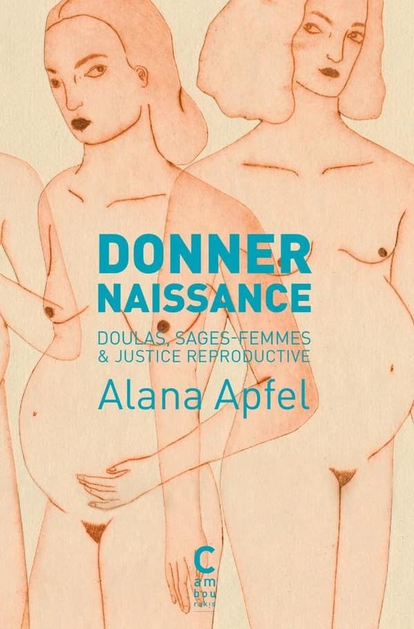 Donner naissance : doulas, sages-femmes & justice reproductive