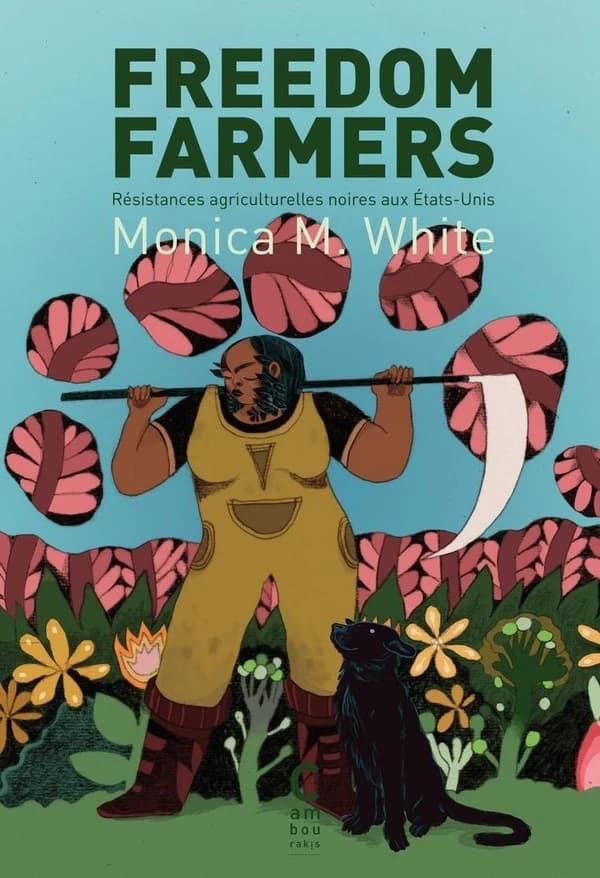 Freedom farmers : résistances agriculturelles noires aux États-Unis