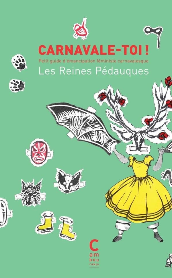 Carnavale-toi ! Petit guide d'émancipation féministe carnavalesque