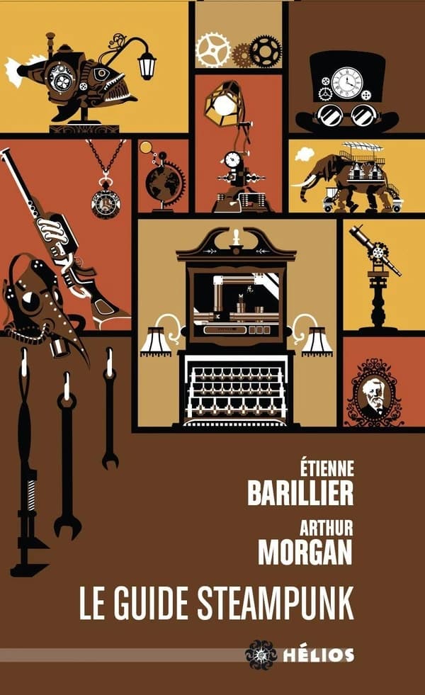Le guide steampunk (Éd. revue et augmentée) Étienne Barillier, Arthur Morgan