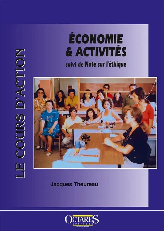 Le cours d'action : économie & activités ; suivi de [Le cours d'action] : note sur l'éthique