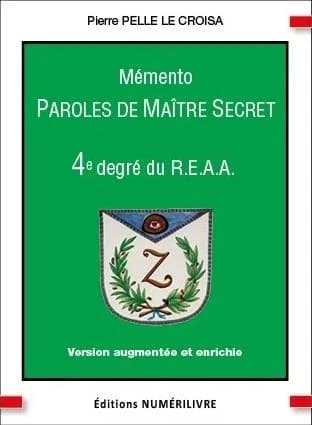 Mémento : Paroles de Maître Secret : 4e degré du R.E.A.A.