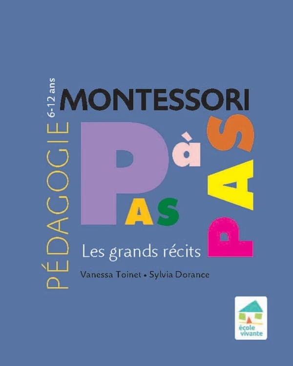 Montessori, pas à pas : les grands récits (2e éd.) Vanessa Toinet, Sylvia Dorance