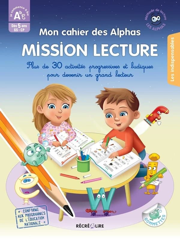 Mon cahier des Alphas : Mission Lecture : Plus de 30 activités progressives et ludiques pour devenir un grand lecteur