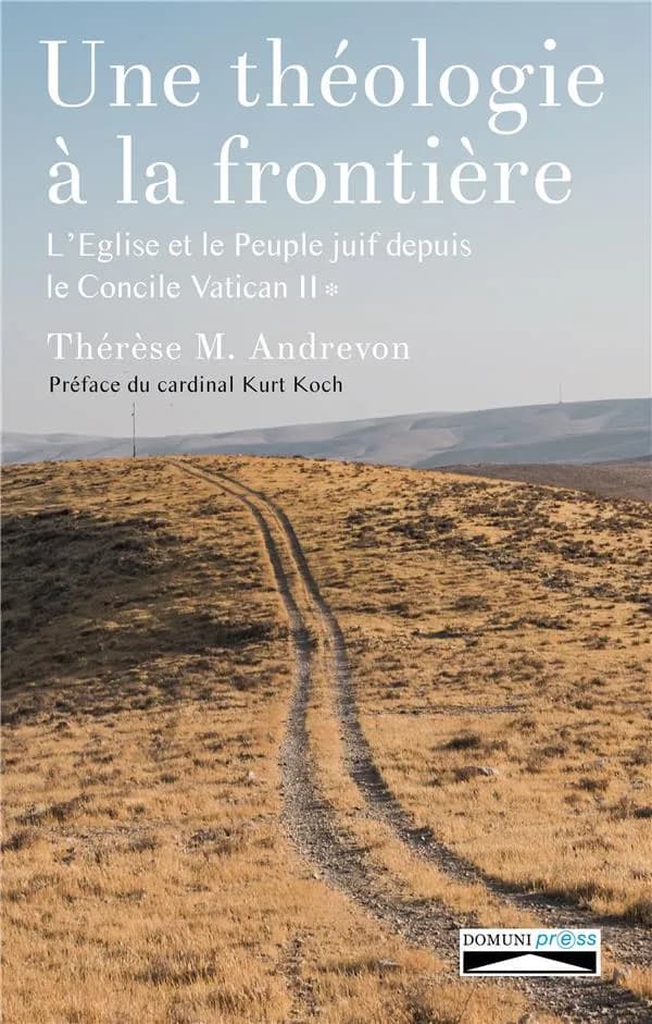 Une théologie à la frontière : l'Église et le peuple juif depuis le concile Vatican II. Tome 1