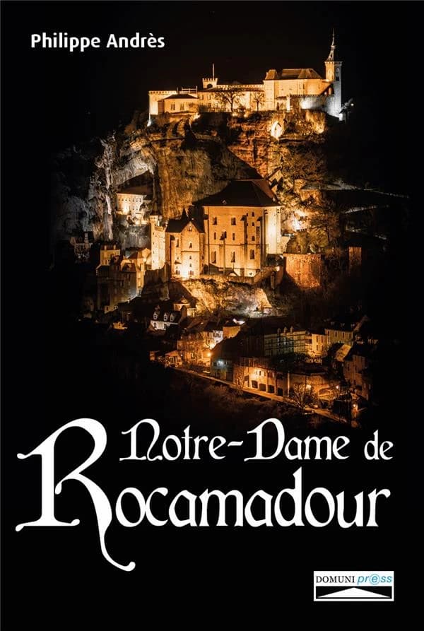 Notre-Dame de Rocamadour : du Moyen âge à nos jours