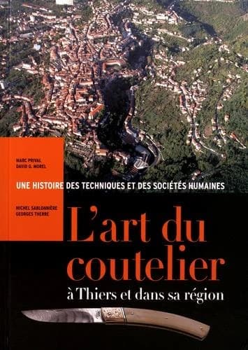 L'art du coutelier à Thiers et dans sa région : une histoire des techniques et des sociétés humaines