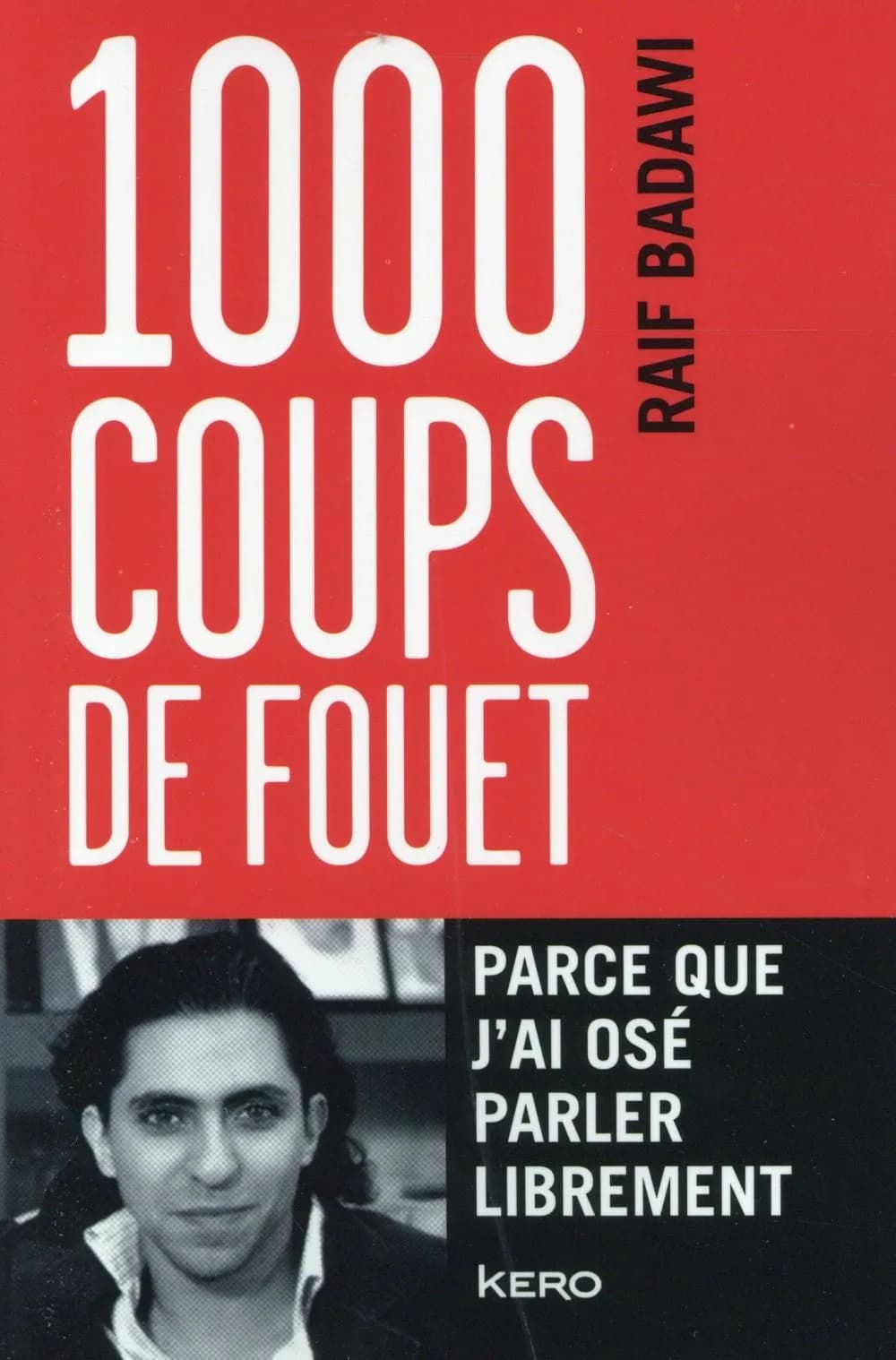 1000 coups de fouet : parce que j'ai osé parler librement
