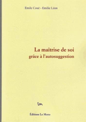 La maîtrise de soi grâce à l'autosuggestion