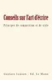 Conseils Sur L'Art D'Ecrire : Principes de Composition Et de Style