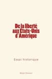 De la liberte aux etats-unis d'amerique : essai historique