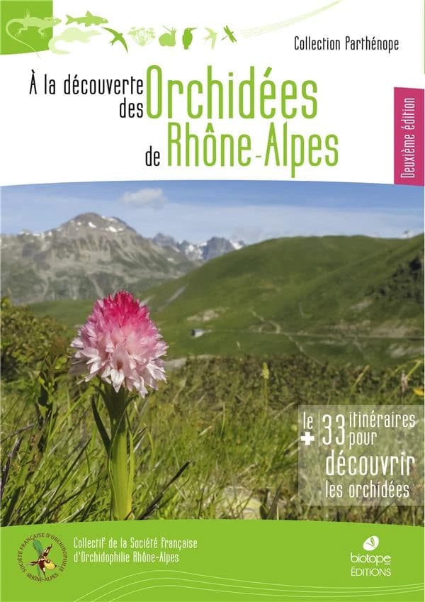 À la découverte des orchidées sauvages de Rhône-Alpes (2e éd.) collectif de la Société française d'orchidophilie de Rhône-Alpes